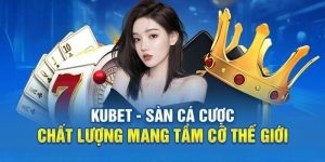 Các ưu điểm nổi bật chỉ có tại Kubet